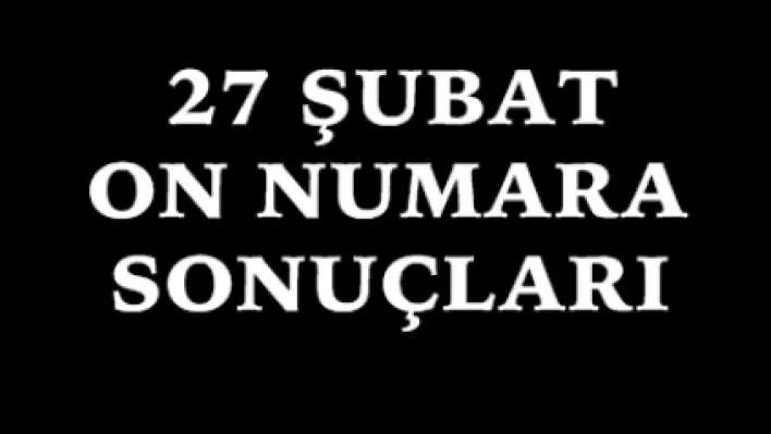 27 Şubat On Numara sonuçları