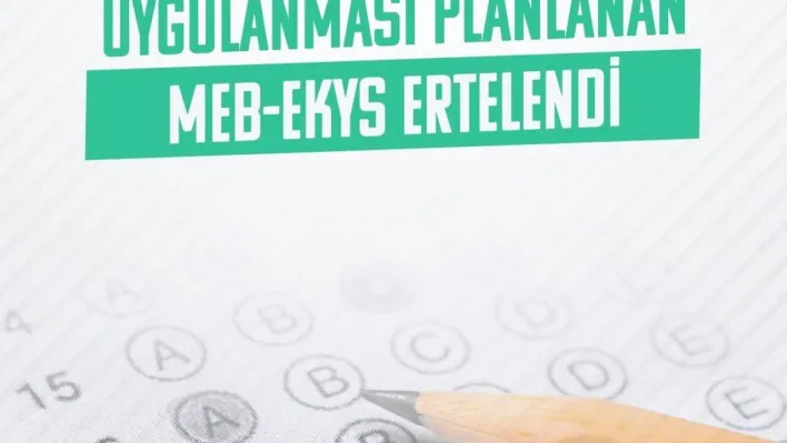 5 Mart'ta uygulanması planlanan MEB-EKYS ertelendi