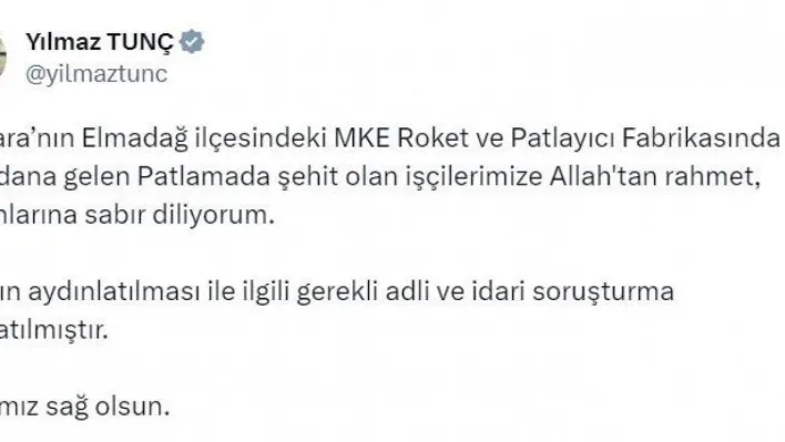 Adalet Bakanı Tunç: 'MKE Roket ve Patlayıcı Fabrikasında meydana gelen olayın aydınlatılması ile ilgili gerekli adli ve idari soruşturma başlatılmıştır'