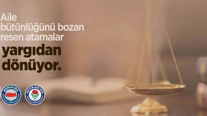 Aile bütünlüğünü bozan resen atamalar yargıdan dönüyor