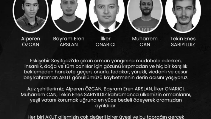 AKUT'tan Eskişehir'deki orman yangınında hayatını kaybeden 5 gönüllüye ilişkin paylaşım