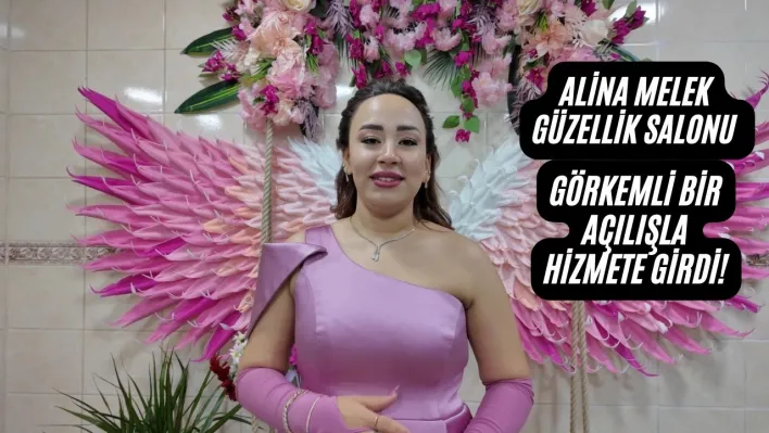 Alina Melek Güzellik Salonu 8 Mart'ta Görkemli Bir Açılışla Hizmete Girdi!