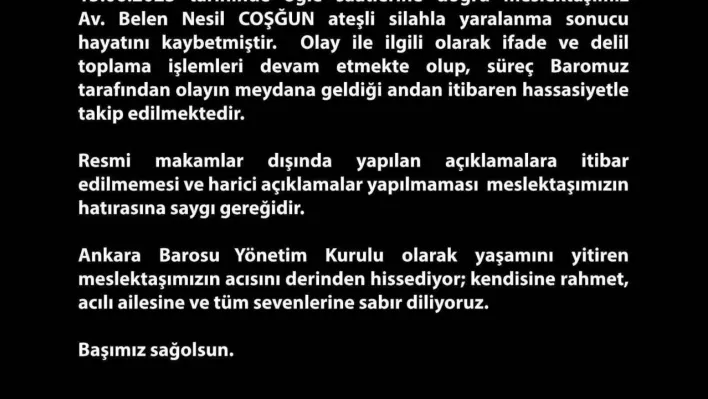Ankara Barosu: 'Meslektaşımız Avukat Belen Nesil Coşğun ateşli silahla yaralanma sonucu hayatını kaybetmiştir.'