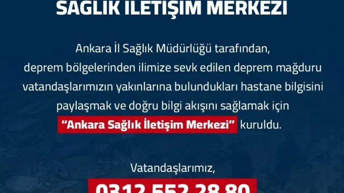 Ankara'ya sevk edilen depremzedelerin yakınlarına ulaşılabilmesi için 'Ankara Sağlık İletişim Merkezi' kuruldu