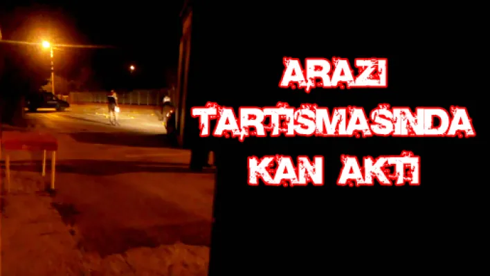 Arazi tartışmasında kan aktı 1'i ağır 3 yaralı