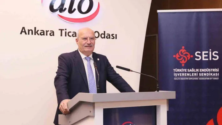 ATO Başkanı Baran: 'Sağlık endüstrileri ülkeler açısından stratejik öneme sahip bir sektör'