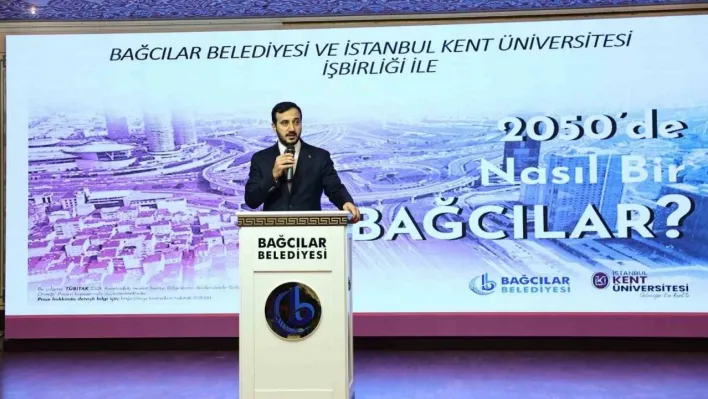 Bağcılar Belediyesi işbirliğinde '2050'de Nasıl Bir Bağcılar' çalıştayı düzenlendi