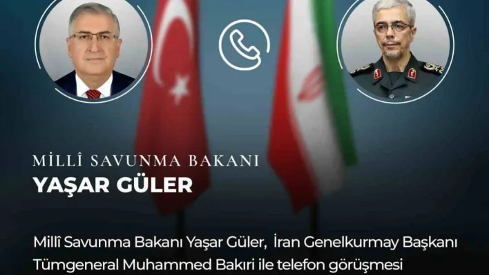 Bakan Güler, İran Genelkurmay Başkanı Bakıri ile telefonda görüştü