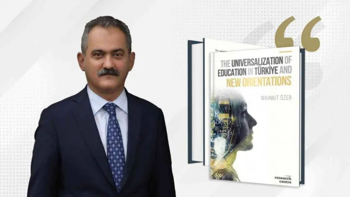 Bakan Özer'in 'Türkiye'de Eğitimin Evrenselleşmesi ve Yeni Yönelimler' kitabı yayımlandı