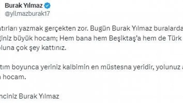 Burak Yılmaz'dan Şenol Güneş'e: 'Hayatım boyunca yeriniz kalbimin en müstesna yeridir, yolunuz açık olsun hocam'