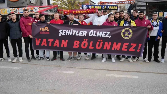 Edirne'de Galatasaray ve Fenerbahçe taraftarları şehitler için pankart açtı