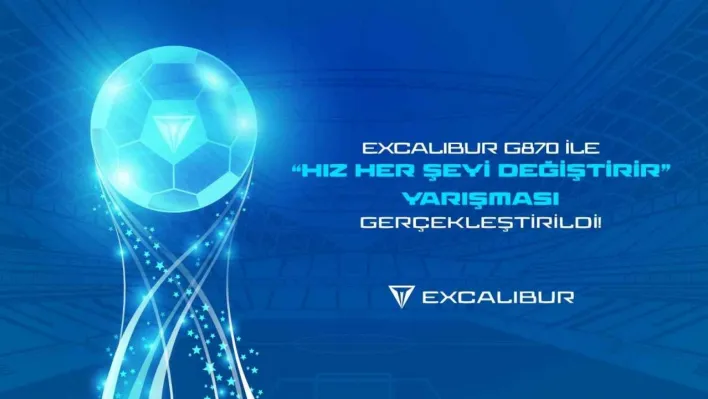 Excalibur G870 ile 'Hız Her Şeyi Değiştirir' yarışması gerçekleşti