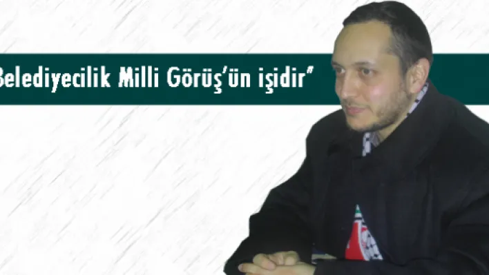 Hamdemirci : 'Belediyecilik Milli Görüş'ün işidir'