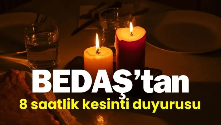 Kesintilere dikkat!  8 saat sürecek