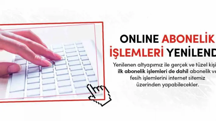 Online abonelik işlemleri yenilendi