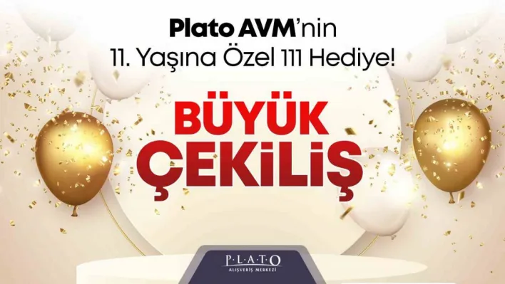 Plato AVM'nin 11. yaşına özel 111 hediye