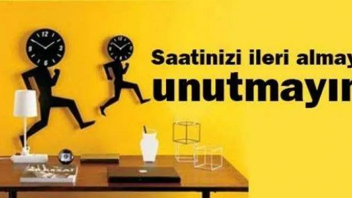 Saatinizi ileri almayı unutmayın