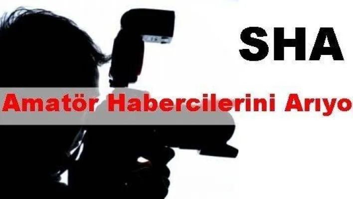 SHA Amatör Habercilerini Arıyor    