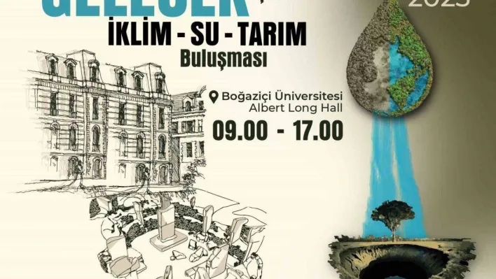 Sürdürülebilir Gelecek İçin 'İklim-Su-Tarım' Zirvesi yarın başlıyor