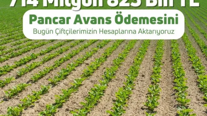 Tarım ve Orman Bakanı İbrahim Yumaklı: '714 milyon 823 bin liralık pancar avans ödemesini bugün üreticilerimizin hesaplarına aktarıyoruz.'
