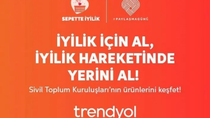 Trendyol Paylaşma Günü'nde Sepette İyilik Hareketi ile STK'lara destek oluyor