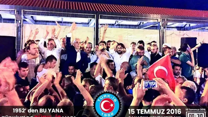 TÜRK-İŞ Başkanı Atalay: '15 Temmuz'da yaşadığımız acıları ve ihaneti unutmadık'