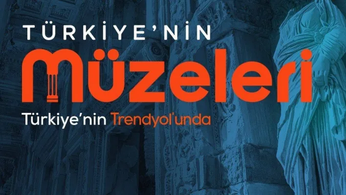 Uluslararası Müzeler Günü ve Haftası'nda Türkiye'nin müzeleri Trendyol'da buluştu