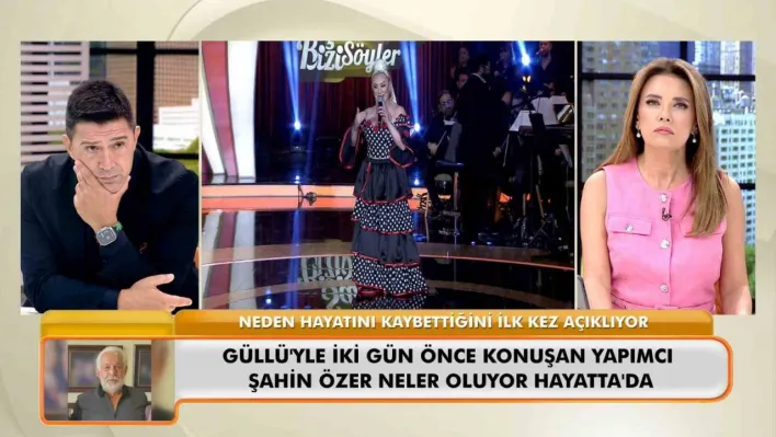 Ünlü yapımcı Şahin Özer, Güllü'nün ölümüyle ilgili konuştu