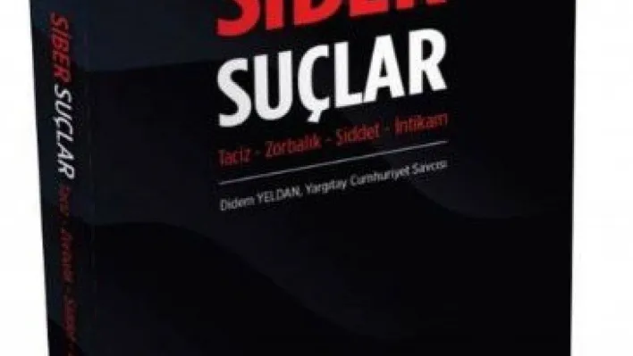 Yargıtay Cumhuriyet Savcısı Yeldan, yeni kitabı 'Siber Suçlar'ı okuyucularla buluşturdu