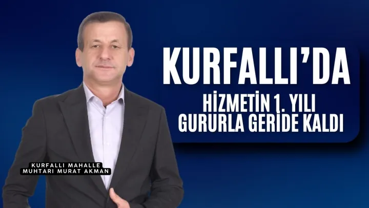 Kurfallı'da Hizmetin 1. Yılı Gururla Geride Kaldı