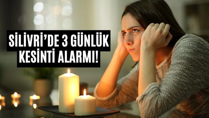 Silivri'de 3 Günlük Kesinti Alarmı!