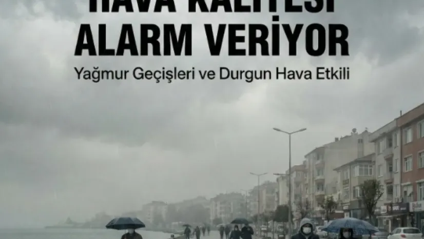 Silivri'de Hava Kalitesi Alarm Veriyor: Yağmur Geçişleri ve Durgun Hava Etkili